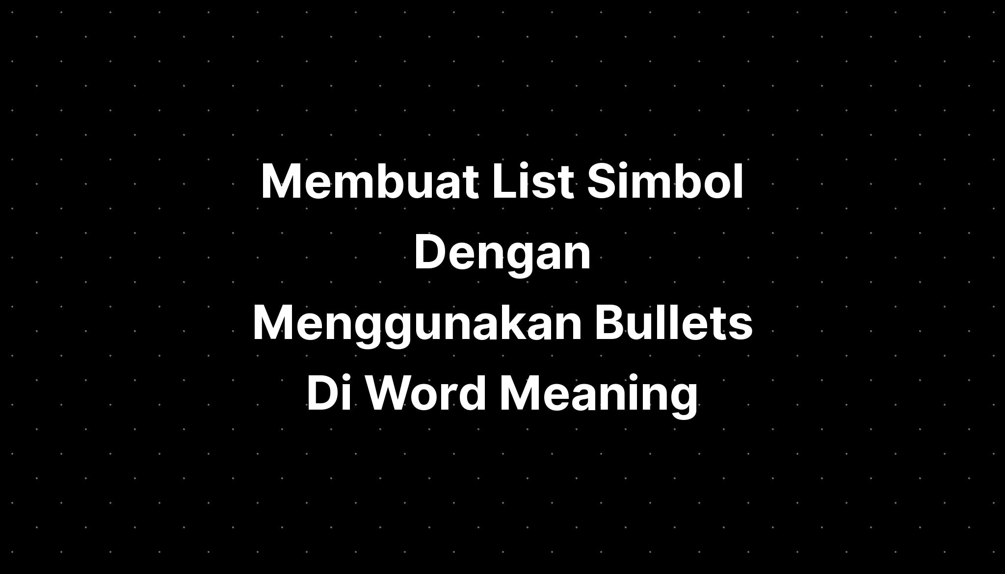 membuat-list-simbol-dengan-menggunakan-bullets-di-words-imagesee